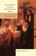 The Cultural Work of the Late Nineteenth-Century Hostess : Annie Adams Fields and Mary Gladstone Drew.