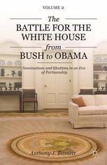 The battle for the White House from Bush to Obama : nominations and elections in an era of partisanship