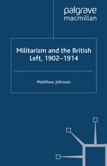 Militarism and the British Left, 1902-1914