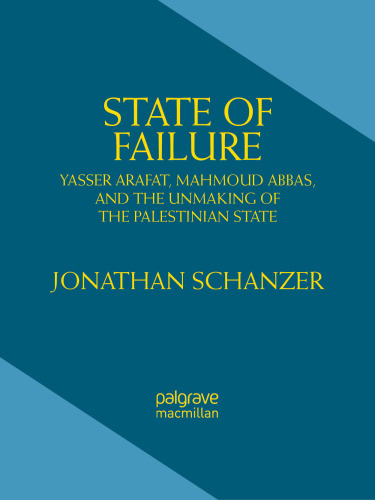 State of Failure: Yasser Arafat, Mahmoud Abbas, and the Unmaking of the Palestinian State