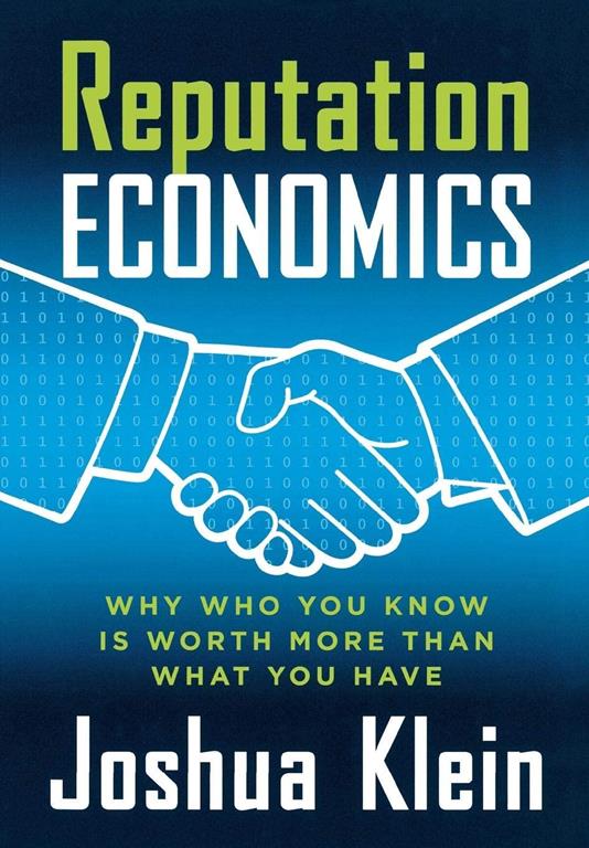 Reputation Economics: Why Who You Know Is Worth More Than What You Have