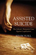 Assisted suicide : the liberal, humanist case against legalization