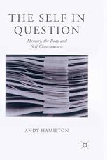 The self in question : memory, the body, and self-consciousness