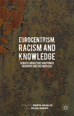 Eurocentrism, racism and knowledge : debates on history and power in Europe and the Americas