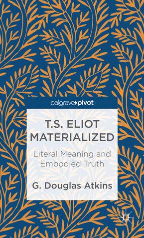 T.S. Eliot Materialized