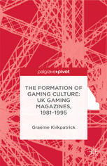 The formation of computer gaming culture UK gaming magazines, 1981-1995