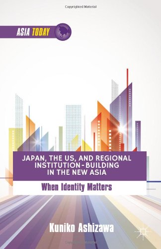 Japan, the US, and Regional Institution-Building in the New Asia