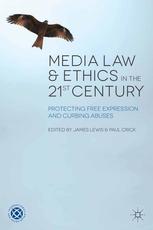 Media law and ethics in the 21st century : protecting free expression and curbing abuses