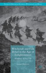 Witchcraft and Folk Belief in the Age of Enlightenment : Scotland, 1670ℓ́ℓ1740