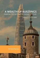 A wealth of buildings 1066-1688. : marking the rhythm of English history