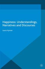 Happiness : understandings, narratives and discourses