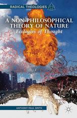 A Non-Philosophical Theory of Nature : Ecologies of Thought