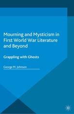 Mourning and mysticism in First World War literature and beyond : grappling with ghosts