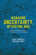 Managing Uncertainty, Mitigating Risk : Tackling the Unknown in Financial Risk Assessment and Decision Making