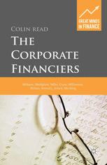 The Corporate Financiers : Williams, Modigliani, Miller, Coase, Williamson, Alchian, Demsetz, Jensen and Meckling