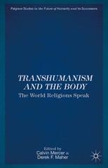 Transhumanism and the body : the world religions speak.