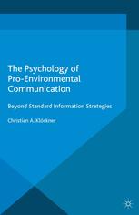 The psychology of pro-environmental communication : beyond standard information strategies