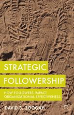 Strategic followership : how followers impact organizational effectiveness