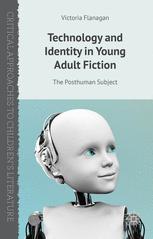 Technology and identity in young adult fiction : the posthuman subject