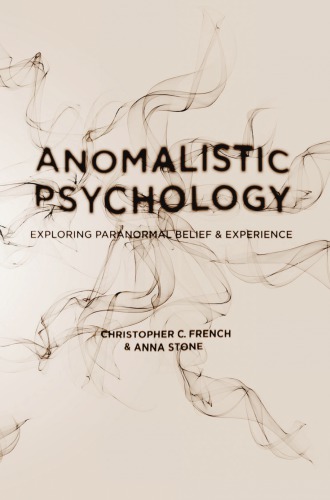 Anomalistic psychology : exploring paranormal belief and experience