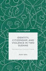 Identity, Citizenship, and Violence in Two Sudans