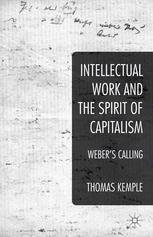 Intellectual work and the spirit of capitalism : Weber's calling