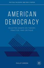 American Democracy : Selected Essays on Theory, Practice, and Critique.