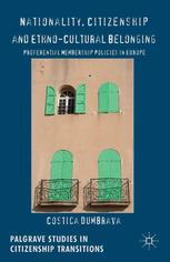 Nationality, citizenship and ethno-cultural belonging : preferential membership policies in Europe