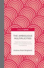 Ambiguous multiplicities materials, episteme and politics of cluttered social formations