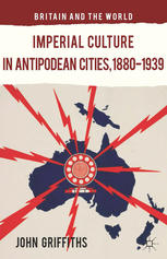 Imperial culture in antipodean cities, 1880-1939