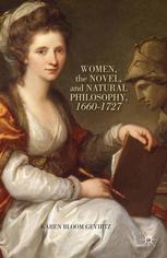 Women, the novel, and natural philosophy, 1660-1727