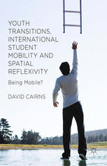 Youth transitions, international student mobility and spatial reflexivity : being mobile?