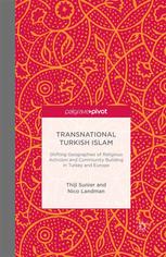 Transnational Turkish Islam: Shifting Geographies of Religious Activism and Community Building in Turkey and Europe