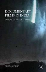 Documentary films in India : critical aesthetics at work