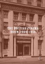 The British cinema boom, 1909-1914 : a commercial history