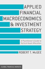 Applied Financial Macroeconomics and Investment Strategy : a Practitionerâ#x80;#x99;s Guide to Tactical Asset Allocation.