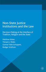 Non-state justice institutions and the law : decision-making at the interface of tradition, religion and the state