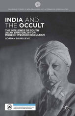 India and the occult the influence of South Asian spirituality on modern western occultism