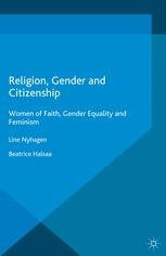 Religion, Gender and Citizenship : Women of Faith, Gender Equality and Feminism