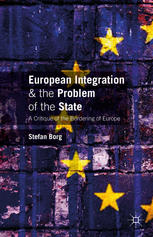 European Integration and the Problem of the State : a Critique of the Bordering of Europe.