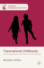 Transnational childhoods : British Bangladeshis, identities and social change