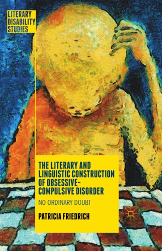 Literary Disability Studies : the Literary and Linguistic Construction of Obsessive-Compulsive Disorder.