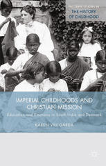 Imperial Childhoods and Christian Mission : Education and Emotions in South India and Denmark