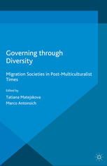 Governing through Diversity [recurso electrónico] : Migration Societies in Post-Multiculturalist Times