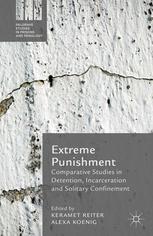 Extreme Punishment : Comparative Studies in Detention, Incarceration and Solitary Confinement