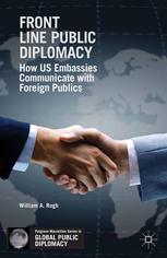 Front line public diplomacy : how US embassies communicate with foreign publics