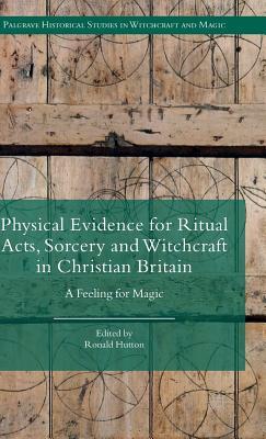 Physical Evidence for Ritual Acts, Sorcery and Witchcraft in Christian Britain