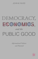 Democracy, economics, and the public good : informational failures and potential