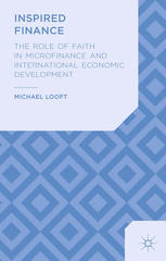 Inspired finance : the role of faith in microfinance and international economic development