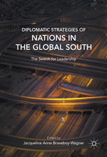 Diplomatic strategies of leading nations in the global south : the search for leadership